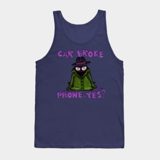 Car Broke. Phone, Yes? Tank Top